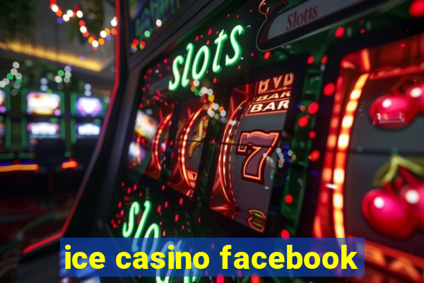 ice casino facebook